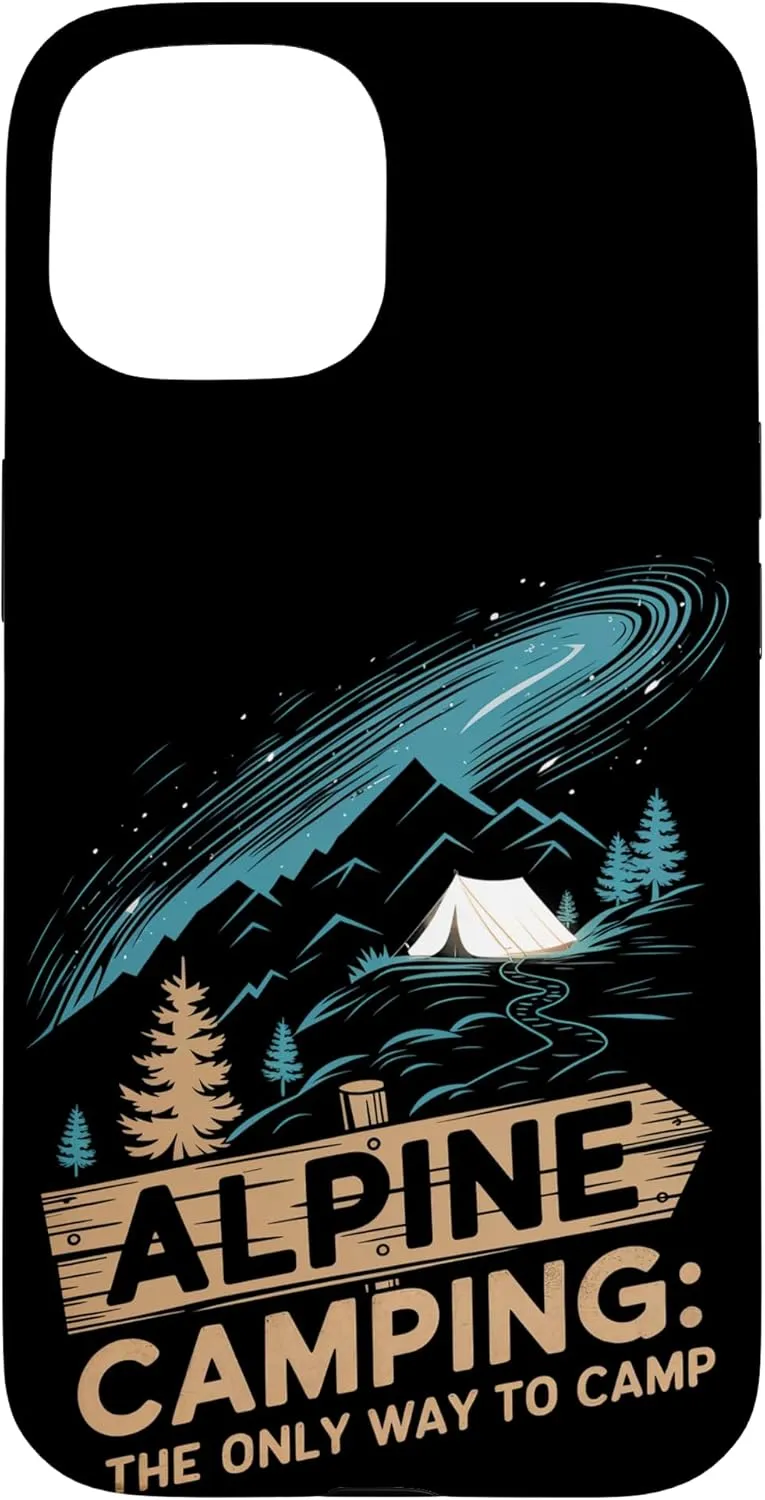 Alpine Camping The Only Way to Camp Alpine Camping Case for iPhone 15