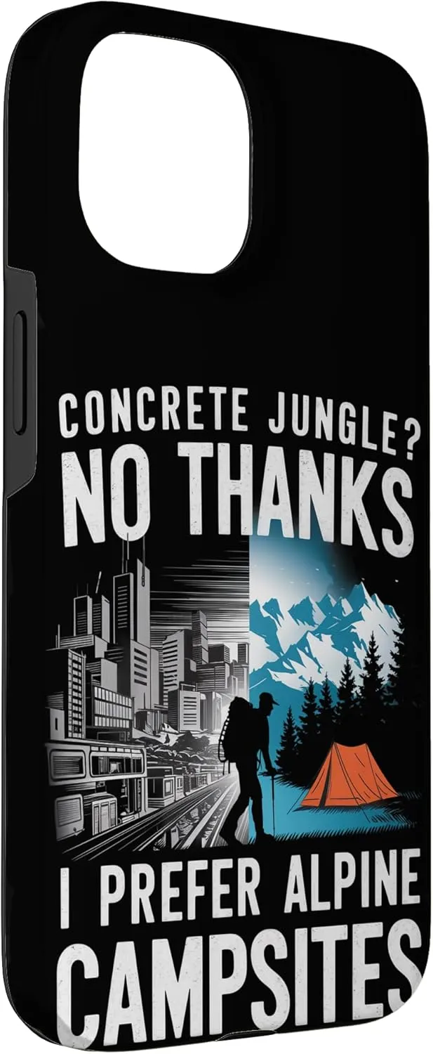 Concrete Jungle? No Thanks I Prefer Alpine Camping Case for iPhone 15