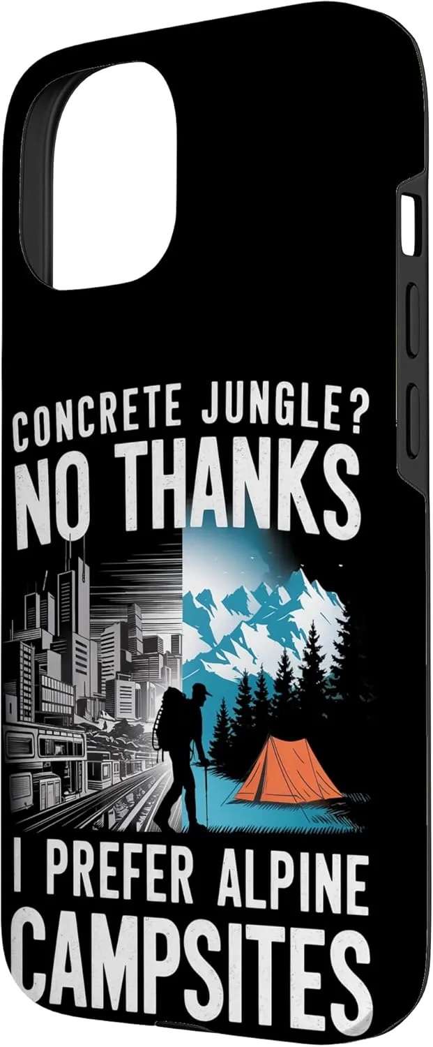Concrete Jungle? No Thanks I Prefer Alpine Camping Case for iPhone 15