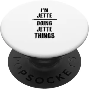 I'm JETTE - Doing JETTE Things | Funny - First Name - PopSockets Swappable PopGrip