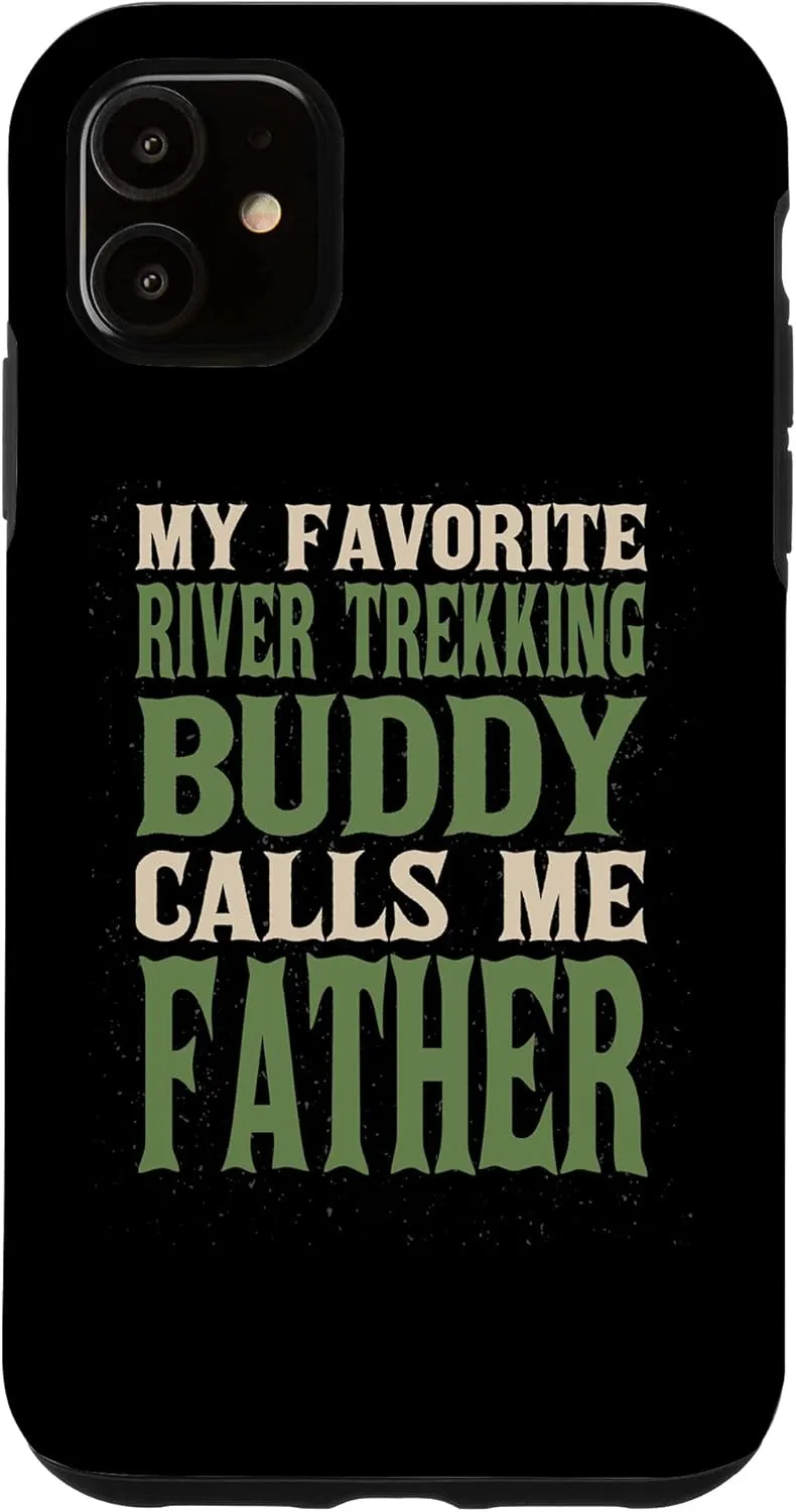 iPhone 11 My Favorite Buddy River Trekking Dad River Climbing Daddy Case