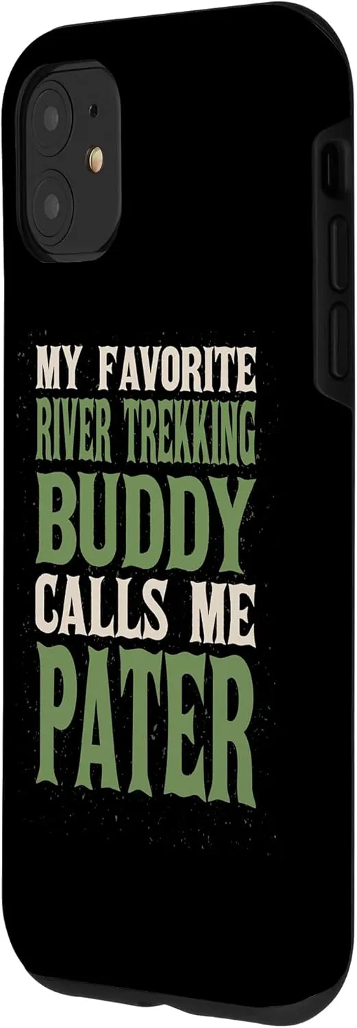 iPhone 11 My Favorite Buddy River Trekking Pater River Climbing Dad Case