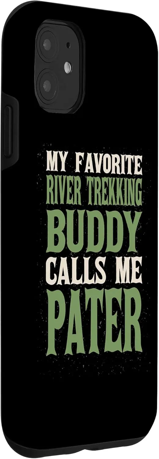 iPhone 11 My Favorite Buddy River Trekking Pater River Climbing Dad Case