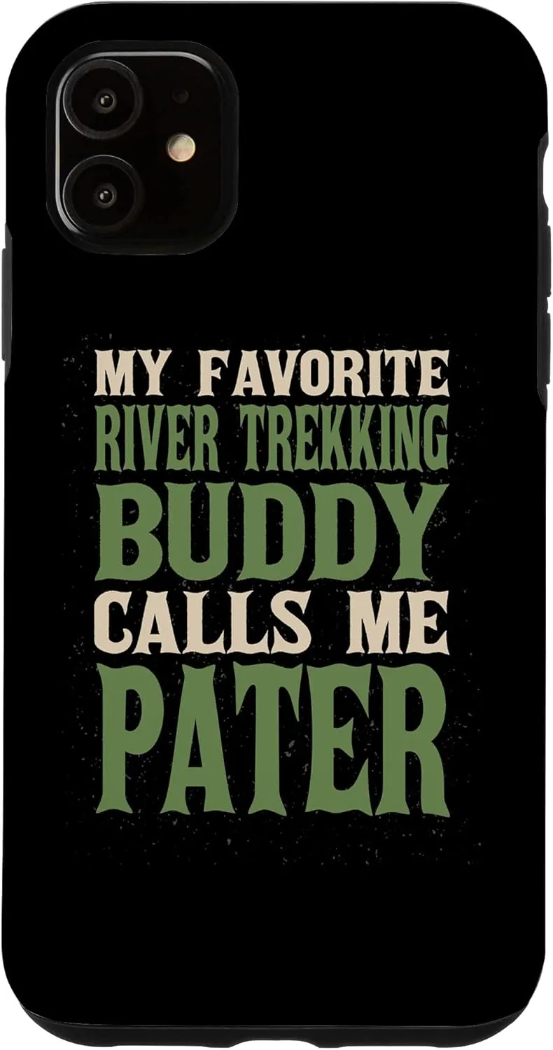 iPhone 11 My Favorite Buddy River Trekking Pater River Climbing Dad Case