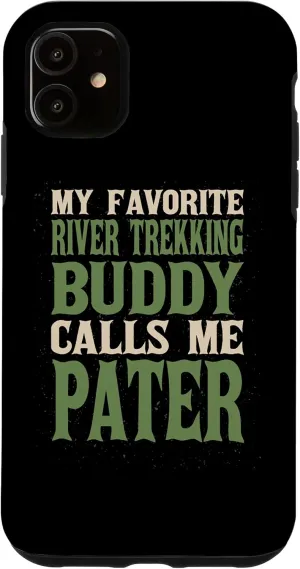 iPhone 11 My Favorite Buddy River Trekking Pater River Climbing Dad Case