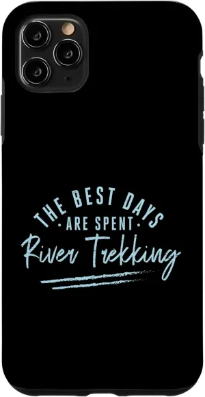 iPhone 11 Pro Max The Best Days Are Spent River Trekking Sayings Case