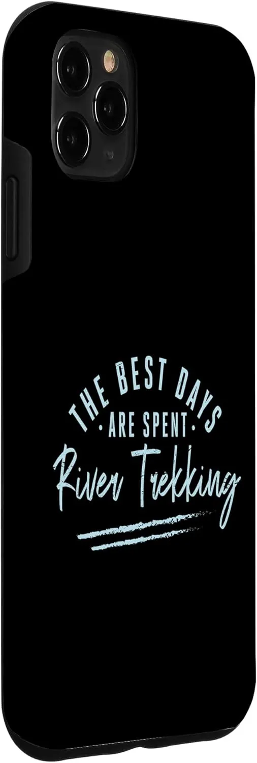 iPhone 11 Pro Max The Best Days Are Spent River Trekking Sayings Case