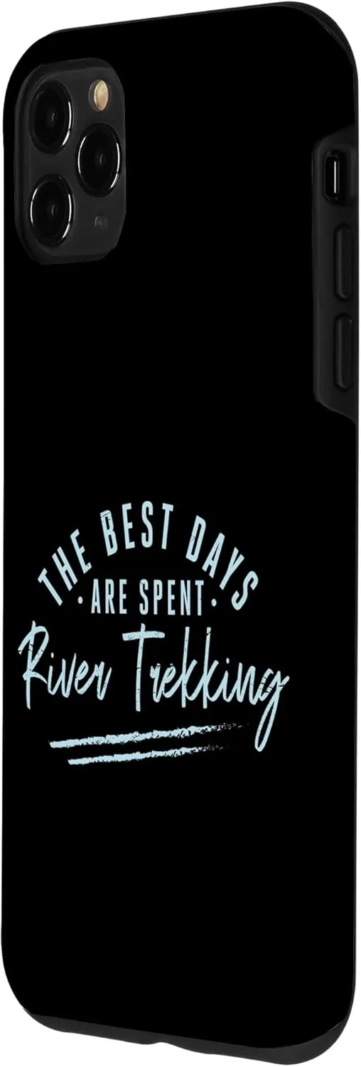 iPhone 11 Pro Max The Best Days Are Spent River Trekking Sayings Case