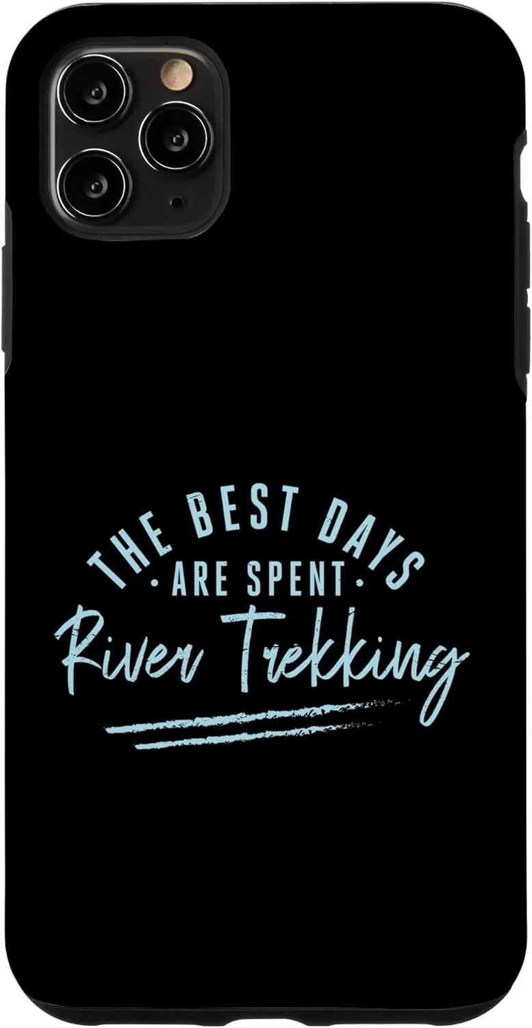 iPhone 11 Pro Max The Best Days Are Spent River Trekking Sayings Case