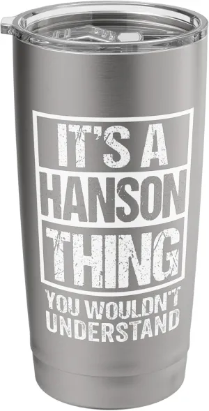 It's A Hanson Thing You Wouldn't Understand Surname Name Stainless Steel Insulated Tumbler