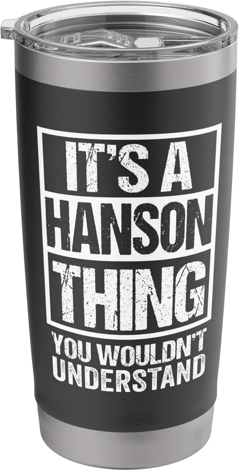 It's A Hanson Thing You Wouldn't Understand Surname Name Stainless Steel Insulated Tumbler