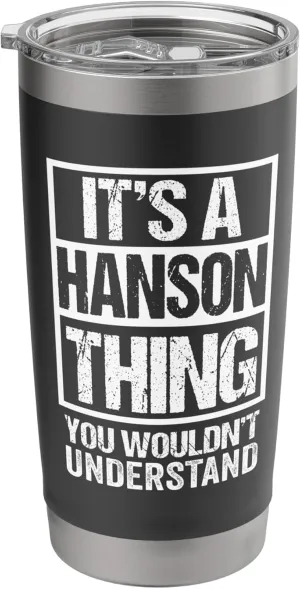 It's A Hanson Thing You Wouldn't Understand Surname Name Stainless Steel Insulated Tumbler