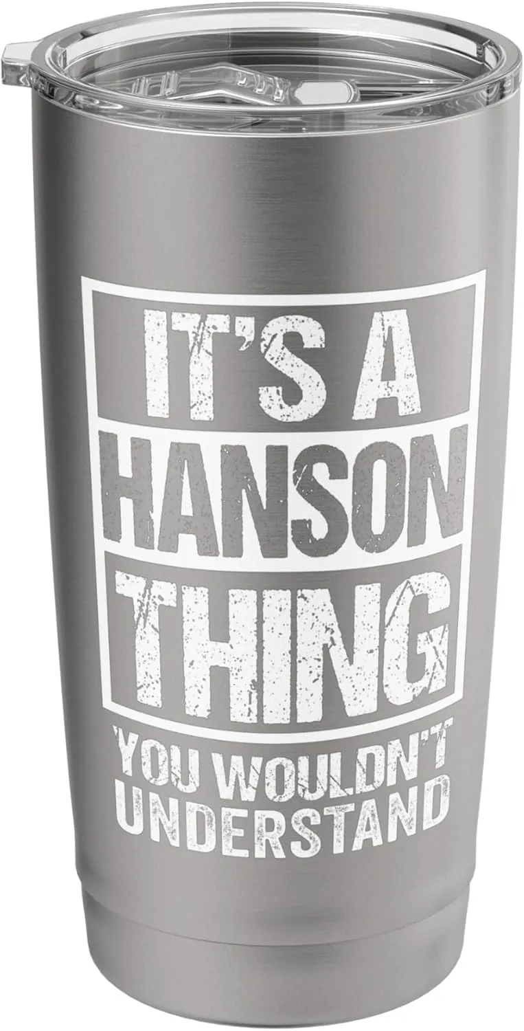 It's A Hanson Thing You Wouldn't Understand Surname Name Stainless Steel Insulated Tumbler