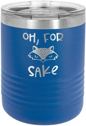OH FOR FOX SAKE BLUE 10 oz Drink Tumbler with Lid | Yeti Lowball Style Stainless Steel Travel Mug | Engraved Coffee Cup With Funny Quotes | OnlyGifts.com