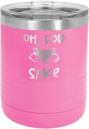 OH FOR FOX SAKE PINK 10 oz Drink Tumbler with Lid | Yeti Lowball Style Stainless Steel Travel Mug | Engraved Coffee Cup With Funny Quotes | OnlyGifts.com