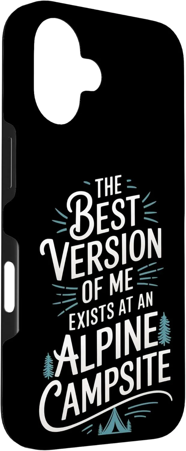 The Best Version of Me Exists at Alpine Camping Case for iPhone 16