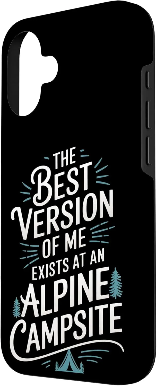 The Best Version of Me Exists at Alpine Camping Case for iPhone 16