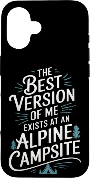 The Best Version of Me Exists at Alpine Camping Case for iPhone 16