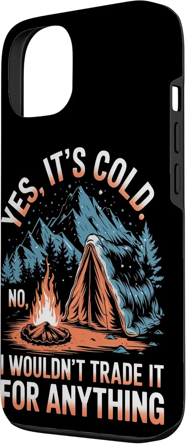 Yes It’s Cold No I Wouldn’t Trade It Alpine Camping Case for iPhone 13